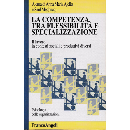 La competenza tra flessibilità  e specializzazione. Il lavoro in contesti sociali e produttivi diversi