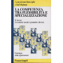 La competenza tra flessibilità  e specializzazione. Il lavoro in contesti sociali e produttivi diversi