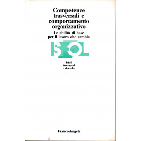 Competenze trasversali e comportamento organizzativo. Le abilità  di base per il lavoro che cambia