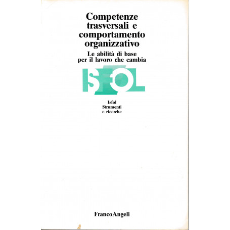 Competenze trasversali e comportamento organizzativo. Le abilità  di base per il lavoro che cambia