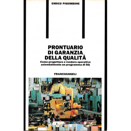 Prontuario di garanzia della qualità . Come progettare e rendere operativo aziendalmente un programma di GQ