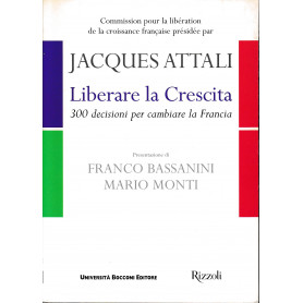 Liberare la crescita. 300 decisioni per cambiare la Francia