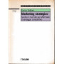 Marketing strategico. Gestire il mercato per affermare il vantaggio competitivo