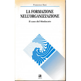La formazione nell'organizzazione. Il caso del Sindacato