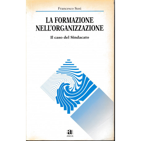 La formazione nell'organizzazione. Il caso del Sindacato