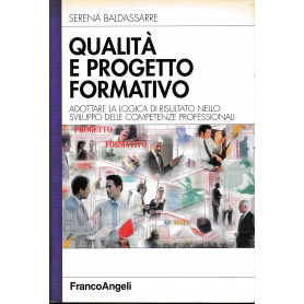 Qualità  e progetto formativo. Adottare la logica di risultato nello sviluppo delle competenze professionali