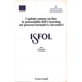 Capitale umano on line. Le potenzialità  dell'e-learning nei processi formativi e lavorativi