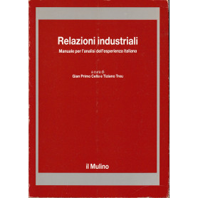 Relazioni industriali. Manuale per l'analisi della esperienza italiana