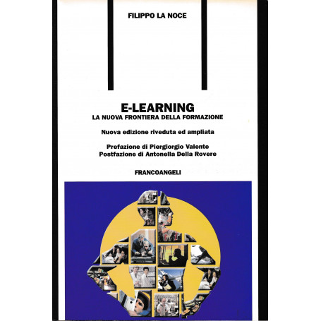 E-learning. La nuova frontiera della formazione. Nuova versione riveduta e ampliata.