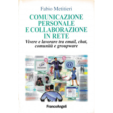 Comunicazione personale e collaborazione in rete. Vivere e lavorare tra email