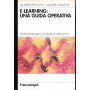 E-learning: una guida operativa. Come realizzare e valutare un progetto