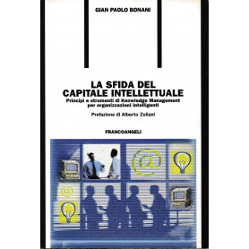 La sfida del capitale intellettuale. Principi e strumenti di Knowledge Management per organizzazioni intelligenti