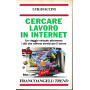 Cercare lavoro in Internet. Un viaggio virtuale attraverso i siti che offrono servizi per il lavoro