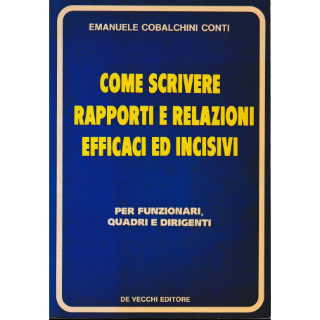 Come scrivere rapporti e relazioni efficaci ed incisivi. Per funzionari