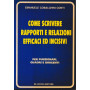 Come scrivere rapporti e relazioni efficaci ed incisivi. Per funzionari