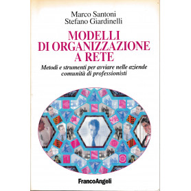 Modelli di organizzazione a rete. Metodi e strumenti per avviare nelle aziende comunità  di professionisti