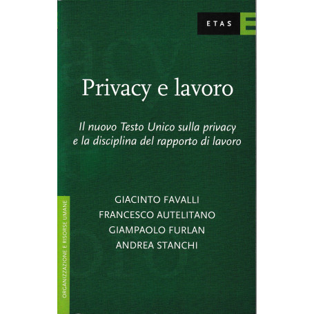 Privacy e lavoro. Il nuovo Testo Unico sulla privacy e la disciplina del rapporto di lavoro