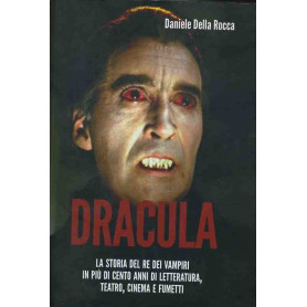 Dracula. La storia del re dei vampiri in pià¹ di cento anni di letteratura