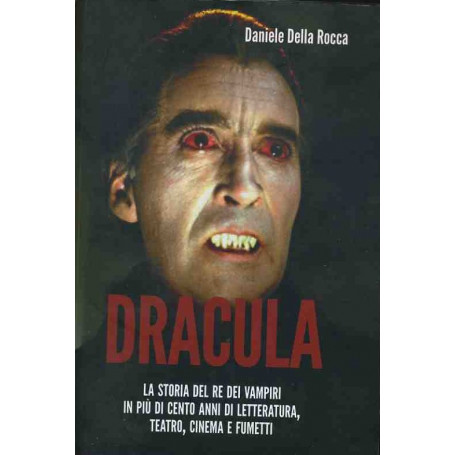 Dracula. La storia del re dei vampiri in pià¹ di cento anni di letteratura
