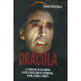 Dracula. La storia del re dei vampiri in pià¹ di cento anni di letteratura