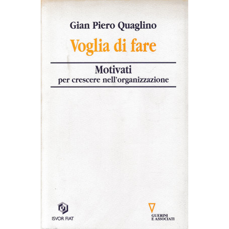 Voglia di fare. Motivati per crescere nell'organizzazione