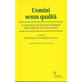 Uomini senza qualità . La formazione dei lavoratori immigrati dalla negazione al riconoscimento