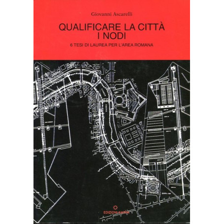 Qualificare la città  I nodi - 6 Tesi di Laurea per l'area romana