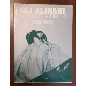 Gli Alinari fotografi a Firenze 1852-1920