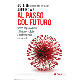 Al passo col futuro. Come sopravvivere all'imprevedibile accelerazione del mondo