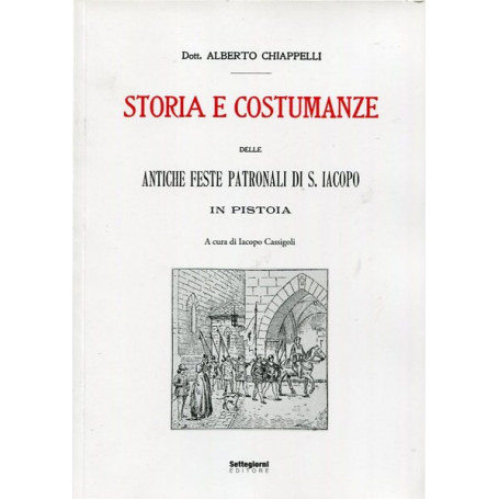 Storia e costumanze delle antiche feste patronali di S. Iacopo in Pistoia