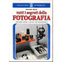 Tutti i segreti della fotografia