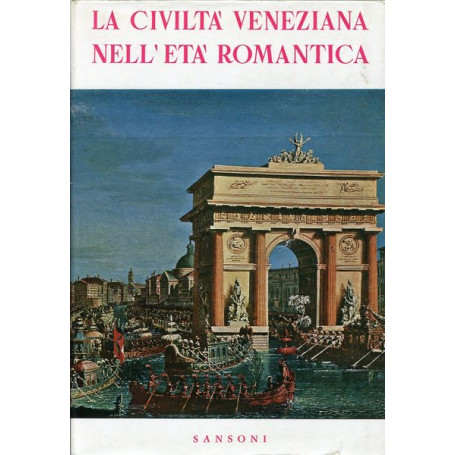La civiltà  veneziana nell'Età  romantica