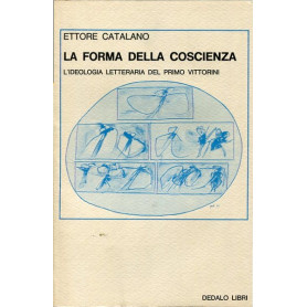 La forma della coscienza - l'ideologia letteraria del primo Vittorini