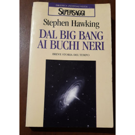 Dal big bang ai buchi neri. Breve storia del tempo