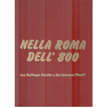 Nella Roma dell'800 con Volfango Goethe e Bartolomeo Pinelli