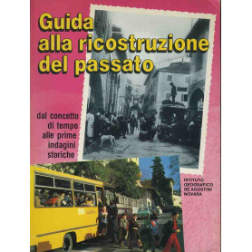 Guida alla ricostruzione del passato. Dal concetto di tempo alle prime indagini storiche