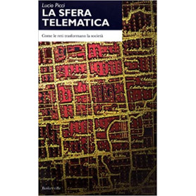 La sfera telematica. Come le reti trasformano la società