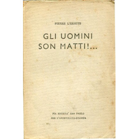 Gli uomini son matti!..