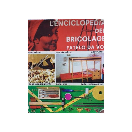 L'enciclopedia del bricolage. Fatelo da voi