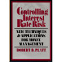 Controlling Interest Rate Risk. New Techniques and Applications for Money Management
