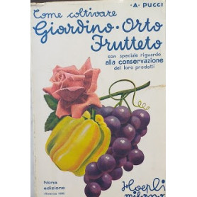 Come coltivare giardino - orto - frutteto