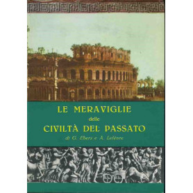 Le meraviglie delle civiltà  del passato. Voll. 1-2