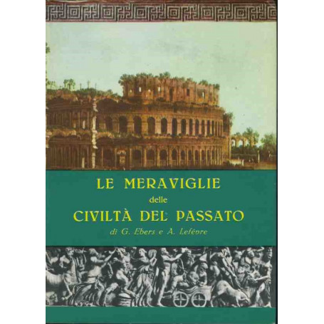 Le meraviglie delle civiltà  del passato. Voll. 1-2