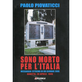 Sono morto per l'Italia - messaggio estremo di un giovane eroe