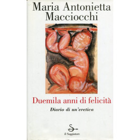Duemila anni di felicità  - Diario di un'eretica