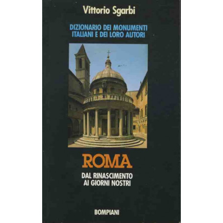 Dizionario dei monumenti italiani e dei loro autori. Roma dal Rinascimento ai giorni nostri