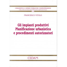 Gli impianti produttivi. Pianificazione urbanistica e procedimenti autorizzatori