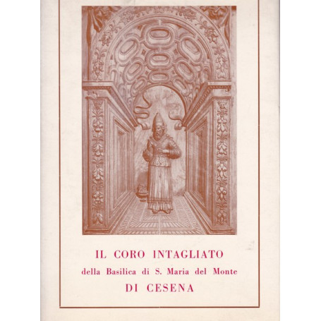 Il coro intagliato della Basilica di S. Maria del Monte di Cesena