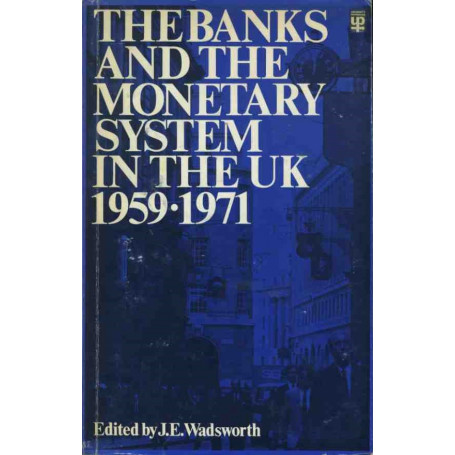 The banks and the monetary system in the UK 1959 - 1971