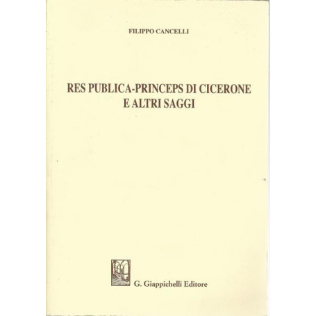 RES PUBLICA - PRINCEPS DI CICERONE E ALTRI SAGGI